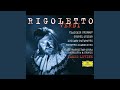 Verdi: Rigoletto / Act 2: "Duca, Duca! L'amante fu rapita a Rigoletto" / "Ebben?" (Borsa,...