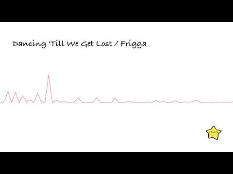 Dancing 'Till We Get Lost -  Frigga