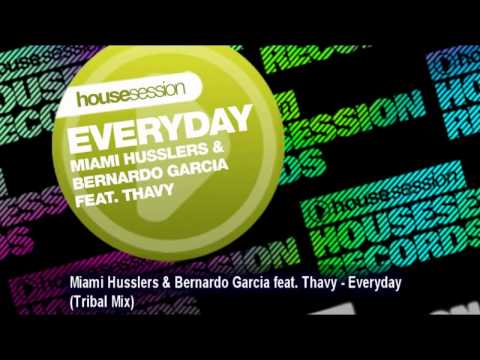 Miami Husslers & Bernardo Garcia feat. Thavy - Everyday (Tribal Mix)