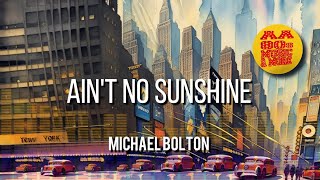 Ain't No Sunshine - MICHAEL BOLTON #1971 || best 80s greatest hit music &amp; MORE, old songs all time