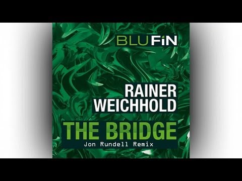 Rainer Weichhold - The Bridge (Jon Rundell Remix)