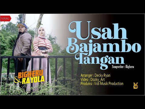 Bigheru Ft. Rayola - Usah Bajambo Tangan [Official Music Video]