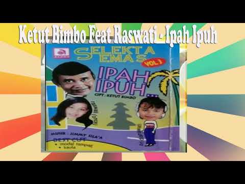 Ketut Bimbo feat Raswati -  Ipah ipuh