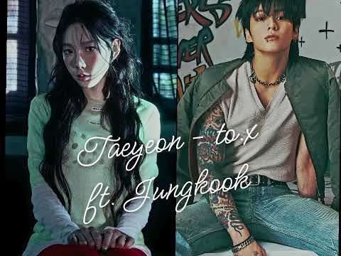 Taeyeon - to.x (ft. Jungkook)