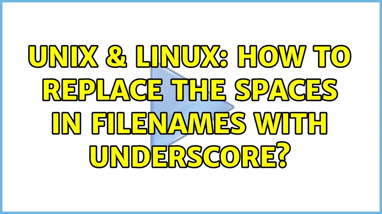 How do you change underscore spaces in a file name in Linux? Tipseri