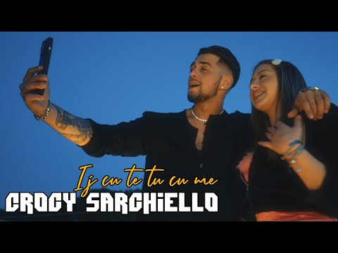 CROCY SARCHIELLO  IJ CU TE...TU CU ME   OFFICIAL 2K24