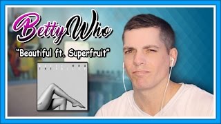 Betty Who Reaction | "Beautiful" feat. Superfruit