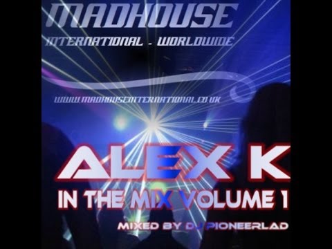 MADHOUSE ALEX K IN THE MIX VOLUME 1 - VARIOUS ARTISTS