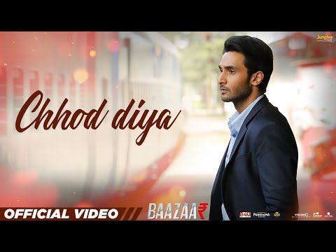 Chhod Diya | Arijit Singh, Kanika Kapoor | Baazaar | Saif Ali Khan, Rohan Mehra, Radhika, Chitrangda