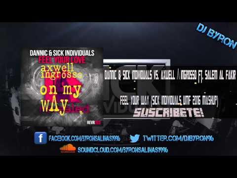 Dannic & Sick Individuals vs. Axwell Λ Ingrosso ft. Salem Al Fakir - Feel Your Way