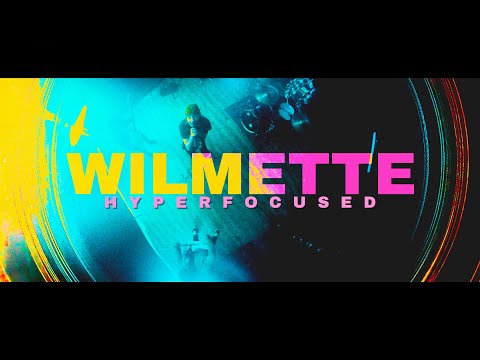 Wilmette - Hyperfocused (OFFICIAL MUSIC VIDEO)