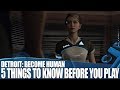 Detroit: Become Human - 5 Things To Know Before You Play