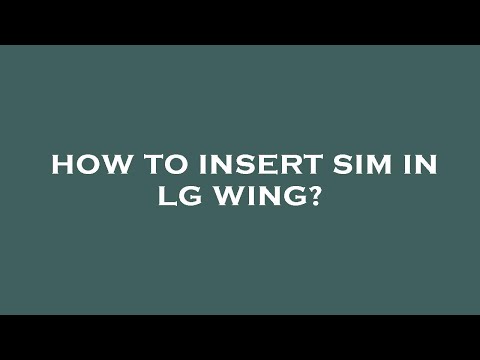 How to insert sim in lg wing?