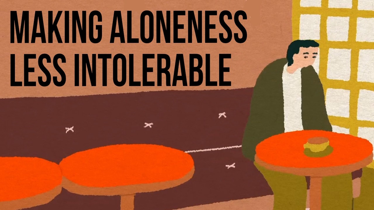 Making Aloneness Less Intolerable