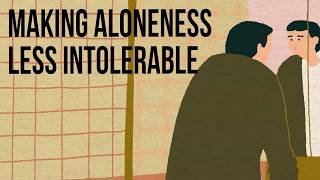 How to Survive Being Alone