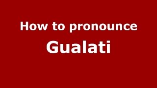 How to pronounce Gualati