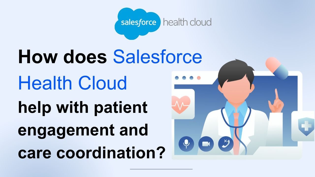 How Salesforce Health Cloud help with Patient Engagement and Care Coordination