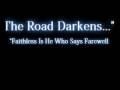 Faithless Is He Who Says Farewell When The Road Darkens