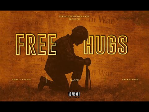 Free Hugs  (OFFICIAL LYRIC VIDEO) FT Smallz Lethal, Abbas Kubaff and Waddu