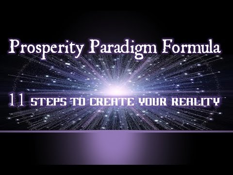 Prosperity Paradigm Formula 11 Steps to Create Your Reality - Law of Attraction