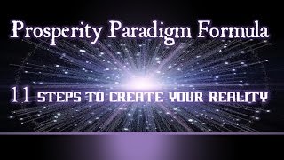 Prosperity Paradigm Formula 11 Steps to Create Your Reality - Law of Attraction