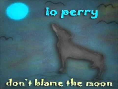 Don't Blame the Moon -- Io Perry