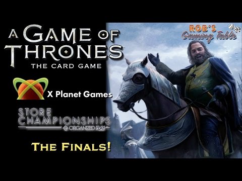 Game of Thrones LCG: X Planet Games Store Championship 2016 - The Finals!