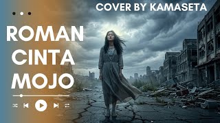 Download lagu Roman Cinta - MOJO ( Cover by KAMASETA ) mp3 Download lagu Roman Cinta - MOJO ( Cover by KAMASETA ) mp3