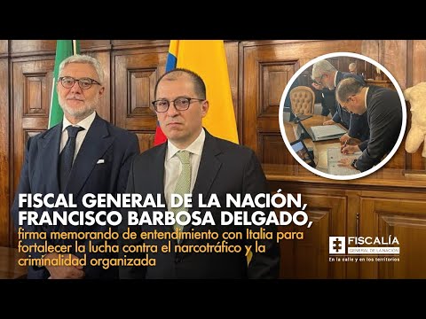 Fiscal General de la Nación, Francisco Barbosa Delgado, firma memorando de entendimiento con Italia