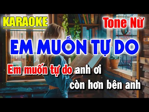 Em Muốn Tự Do Karaoke Tone Nữ ( Beat Dễ Hát Nhất ) Thanh Duy Bolero