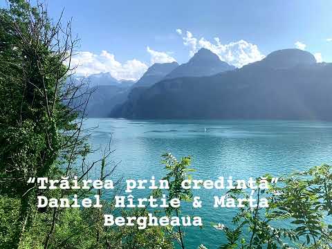 Daniel Hîrtie & Marta Bergheaua - Trăirea prin credință