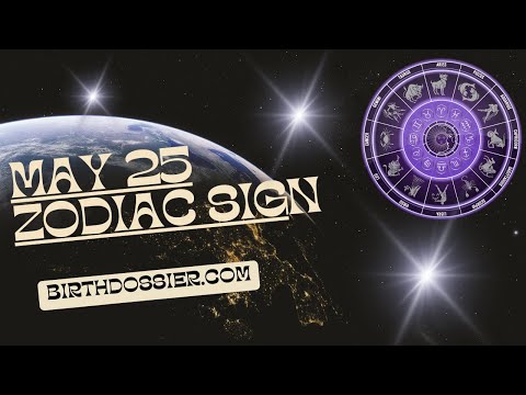 May 25 Zodiac Sign: Exploring the Unique Personality Traits of Gemini