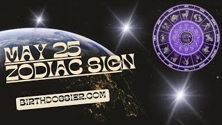 May 25 Zodiac Sign: Exploring the Unique Personality Traits of Gemini