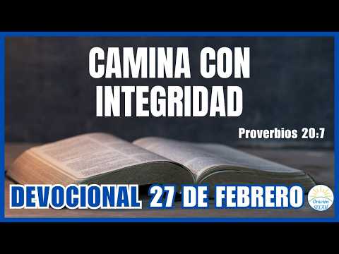 DEVOCIONAL DE HOY 27 DE FEBRERO: "Camina con Integridad" 🙏 Devocionales Diarios Cristianos