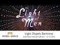 The Light of Men: Light Dispels Darkness 