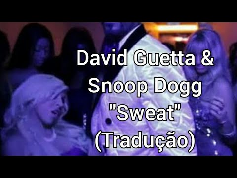 David Guetta Ft. Snoop Dogg - Sweat Remix Clipe Oficial Legendado/Tradução BR/PT