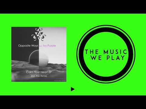 Opposite Ways Feat. Ivy Purple - Calm Your Heart
