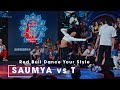 Saumya Vs T Top 8 Stance X Red Bull Dance Your Style World Final 2024 Mumbai