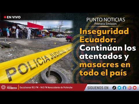 ???? #EnVIVO | Inseguridad Ecuador: continúan los atentados y masacres en todo el país