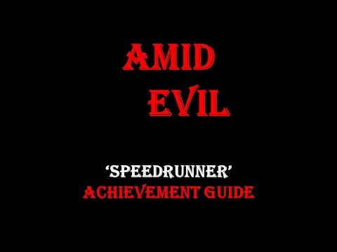 AMID EVIL 'Speedrunner' Achievement Guide