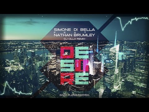 Simone Di Bella Ft. Nathan Brumley - Desire - Dj Cillo Remix Edit