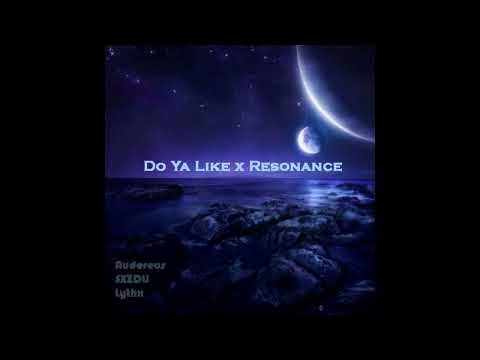 Audereus,SXZDU & Lythx - Do Ya Like x Resonance