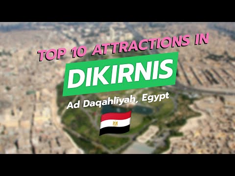 Top 10 Attractions in Dikirnis, Egypt 🇪🇬✨