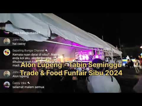 Alon Lupeng - Tabin Seminggu di Trade & Food Fu nfair Sibu 2024