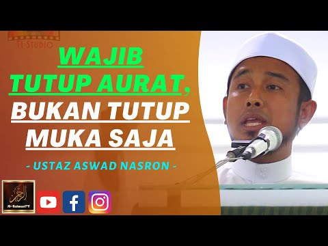 Ustaz Aswad Nasron - WAJIB TUTUP AURAT, BUKAN TUTUP MUKA SAJA