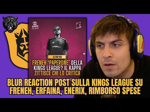 BLUR REACTION POST SULLA KINGS LEAGUE SU FRENEH, ERFAINA, ENERIX, RIMBORSO SPESE!! 🔥