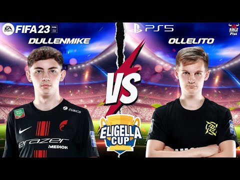 DULLENMIKE VS OLLELITO | FIFA 23 ELIGELLA CUP