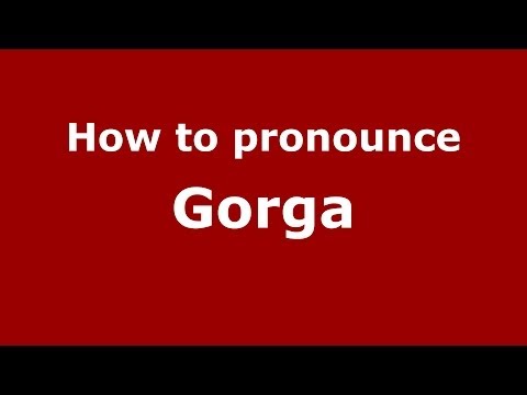 How to pronounce Gorga