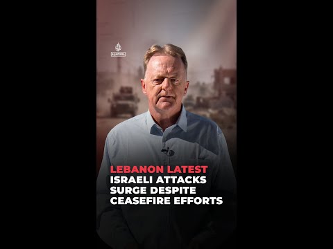 Lebanon Latest: Israeli attacks surge despite ceasefire efforts