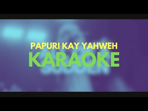 Papuri Kay Yahweh - Hope Filipino Worship - Karaoke - Minus One - Lyrics